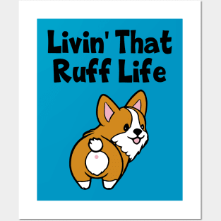 Livin' That Ruff Life Corgi Dog Posters and Art